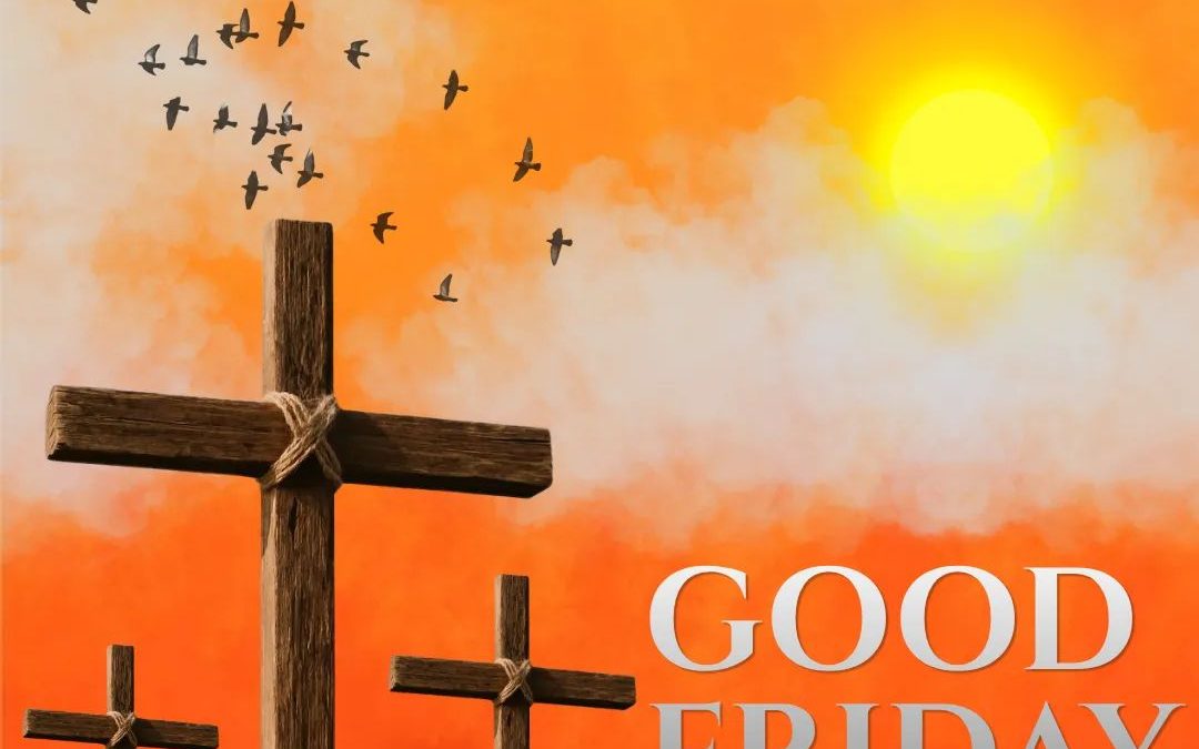 Good Friday | A Time of Reflection and Sacrifice