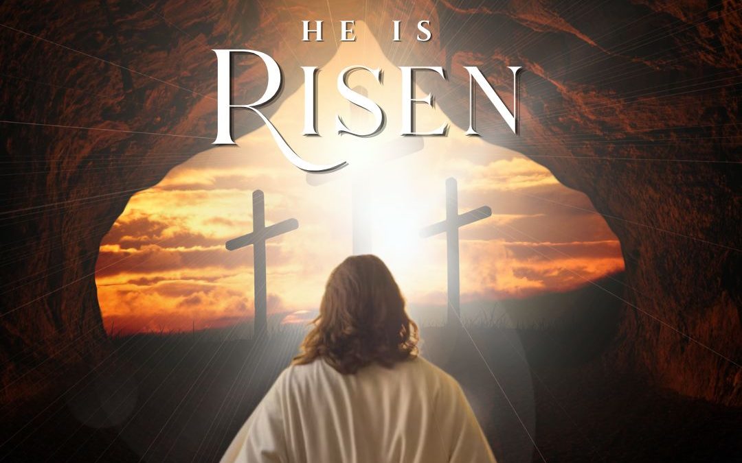 Easter Sunday | He is Risen! 