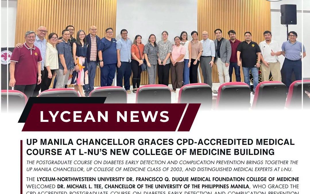 LYCEAN NEWS | UP MANILA CHANCELLOR GRACES CPD-ACCREDITED MEDICAL COURSE AT L-NU’S NEW COLLEGE OF MEDICINE BUILDING